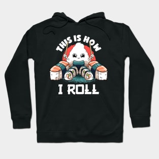 This Is I How I Roll Lovers Kawaii Food Japanese Anime Sushi Hoodie